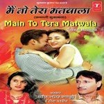 Main To Tera Matwala - Raju Khan Song Download